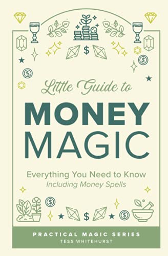 Little Guide to Money Magic: Everything You Need to Know, Including Money Spells (Tess Whitehurst's Practical Magic, Band 3) von Independently published