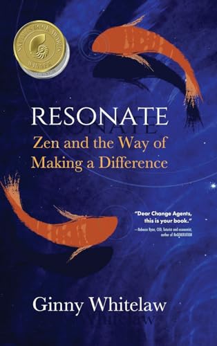 Resonate: Zen and the Way of Making a Difference