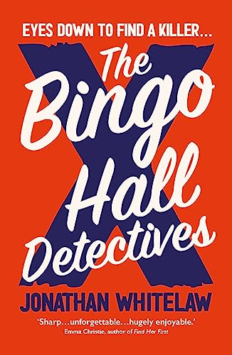 The Bingo Hall Detectives: The hilarious debut crime novel from Jonathan Whitelaw