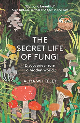 The Secret Life of Fungi: Discoveries from a Hidden World von Elliott & Thompson Ltd