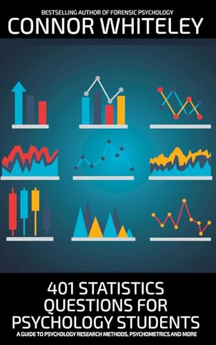 401 Statistics Questions For Psychology Students: A Guide To Psychology Research Methods, Psychometrics And More (An Introductory Series) von Independently published