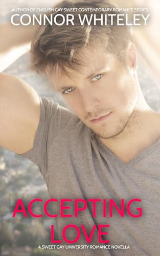 Accepting Love: A Sweet Gay University Romance Novella (The English Gay Contemporary Romance Books, Band 7)