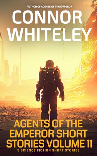 Agents Of The Emperor Short Stories Volume 11: 5 Science Fiction Short Stories (Agents Of The Emperor Science Fiction Stories)