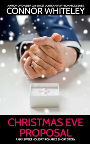 Christmas Eve Proposal: A Gay Sweet Holiday Romance Short Story (The English Gay Sweet Contemporary Romance Stories) von Independently published
