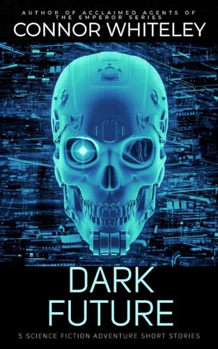 Dark Future: 5 Science Fiction Adventure Short Stories Dark Future: 5 Science Fiction Adventure Short Stories von Independently published