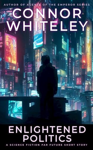 Enlightened Politics: A Science Fiction Far Future Short Story (Way Of The Odyssey Science Fiction Fantasy Stories) von Independently published