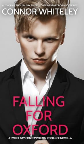 Falling For Oxford: A Sweet Gay Contemporary Romance Novella (The English Gay Contemporary Romance Books, Band 7)