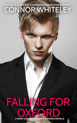Falling For Oxford: A Sweet Gay Contemporary Romance Novella (The English Gay Contemporary Romance Books, Band 6)