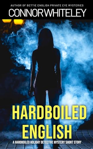 Hardboiled English: A Hard-Boiled Holiday Detective Mystery Short Story (The Bettie English Private Eye Mysteries) Hardboiled English: A Hard-Boiled Holiday Detective Mystery Short Story (The Bettie English Private Eye Mysteries) von Independently published