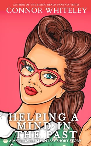 Helping A Mind In The Past: A Matilda Plum Contemporary Fantasy Short Story (The Matilda Plum Fantasy Stories) von Independently published