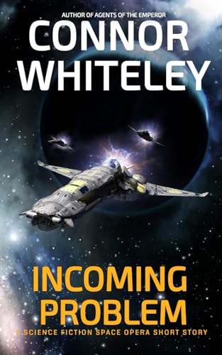 Incoming Problem: A Science Fiction Space Opera Short Story (Agents Of The Emperor Science Fiction Stories)
