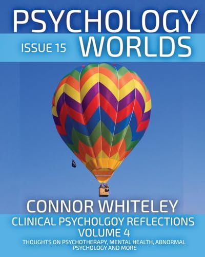Issue 15: Clinical Psychology Reflections Volume 4 Thoughts On Psychotherapy, Mental Health, Abnormal Psychology and More (Psychology Worlds, Band 15) von CGD Publishing