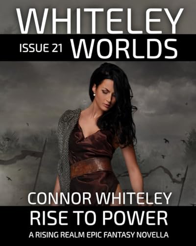 Issue 21: Rise To Power A Rising Realm Epic Fantasy Novella (Whiteley Worlds, Band 21) von Independently published