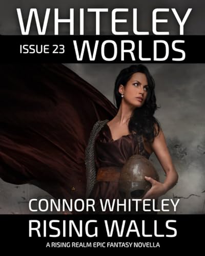 Issue 23: Rising Walls A Rising Realm Epic Fantasy Novella (Whiteley Worlds, Band 23) von Independently published