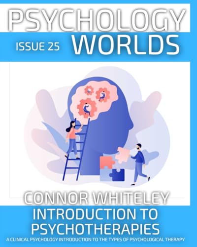 Issue 25: Introduction To Psychotherapies A Clinical Psychology Introduction to The Types of Psychological Therapies (Psychology World Magazine, Band 25) von Independently published