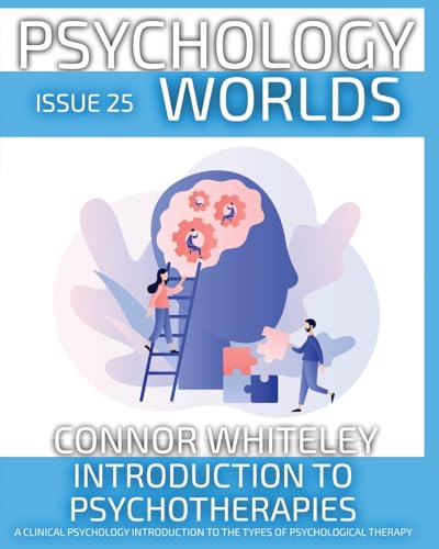 Issue 25: Introduction To Psychotherapies A Clinical Psychology Introduction to The Types of Psychological Therapy (Psychology Worlds, Band 25) von CGD Publishing