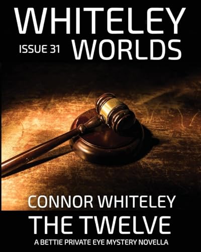 Issue 31: The Twelve A Bettie Private Eye Mystery Novella (Whiteley Worlds, Band 31) von CGD Publishing