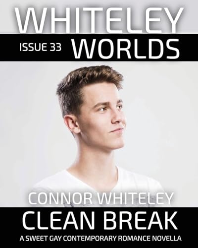 Issue 33: Clean Break A Sweet Gay Contemporary Romance Novella (Whiteley Worlds, Band 33) von CGD Publishing