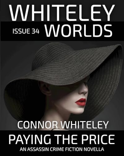 Issue 34: Paying The Price An Assassin Crime Fiction Novella (Whiteley Worlds, Band 34) von CGD Publishing