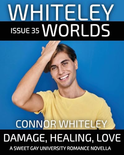 Issue 35: Damage, Healing, Love A Sweet Gay University Romance Novella (Whiteley Worlds, Band 35) von CGD Publishing