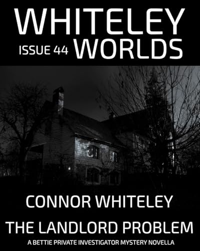 Issue 44: The Landlord Problem A Bettie Private Investigator Mystery Novella (Whiteley Worlds, Band 44) von CGD Publishing