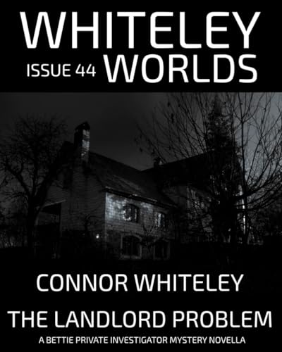 Issue 44: The Landlord Problem A Bettie Private Investigator Mystery Novella (Whiteley Worlds, Band 44) von Independently published