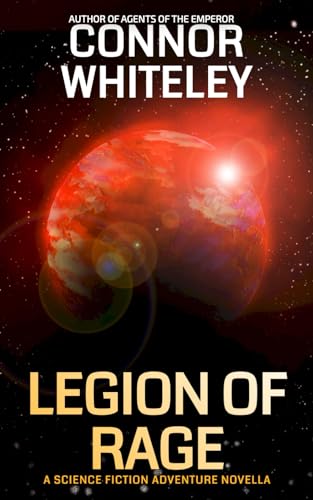 Legion Of Rage: A Science Fiction Adventure Novella (Agents Of The Emperor Science Fiction Stories, Band 22) von Independently published