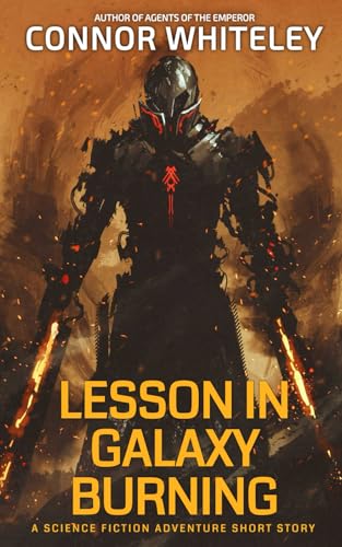 Lesson In Galaxy Burning: A Science Fiction Adventure Short Story (Agents Of The Emperor Science Fiction Stories) von Independently published