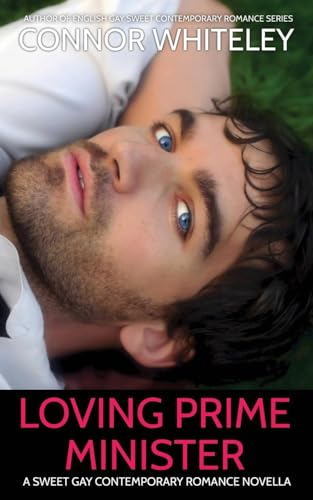 Loving Prime Minister: A Sweet Gay Contemporary Romance Novella (The English Gay Contemporary Romance Books, Band 14) von CGD Publishing