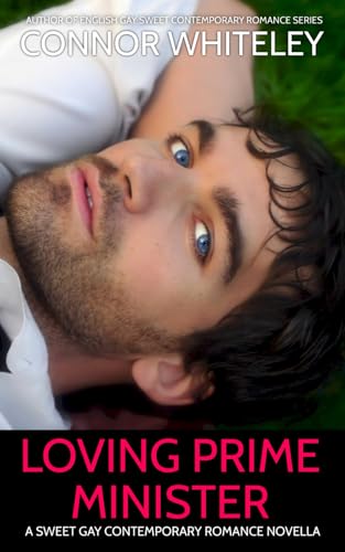 Loving Prime Minister: A Sweet Gay Contemporary Romance Novella (The English Gay Contemporary Romance Books, Band 14) von Independently published