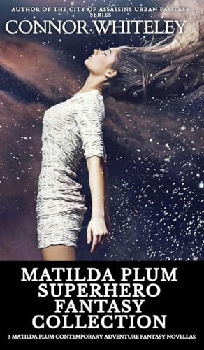 Matilda Plum Superhero Fantasy Collection: 3 Matilda Plum Contemporary Adventure Fantasy Novellas (The Matilda Plum Contemporary Fantasy Stories) von CGD Publishing