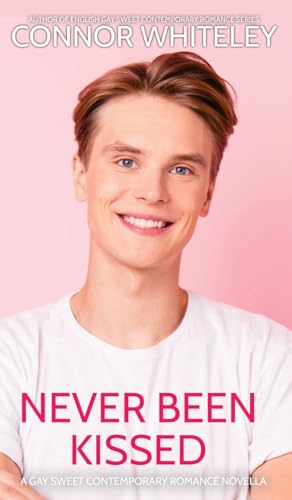 Never Been Kissed: A Gay Sweet Contemporary Romance Novella (The English Gay Contemporary Romance Books, Band 6)