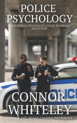 Police Psychology: The Forensic Psychology Guide To Police Behaviour (An Introductory Series, Band 36)
