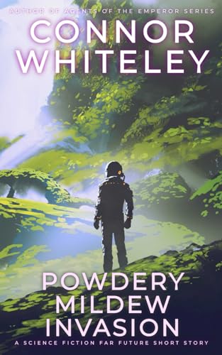 Powdery Mildew Invasion: A Science Fiction Far Future Short Story (Way Of The Odyssey Science Fiction Fantasy Stories) von Independently published