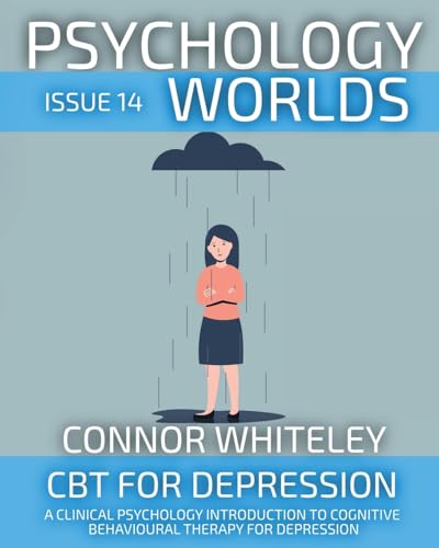 Psychology Worlds Issue 14: CBT For Depression A Clinical Psychology Introduction To Cognitive Behavioural Therapy For Depression von CGD Publishing