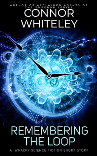 Remembering The Loop: A Whacky Science Fiction Short Story Remembering The Loop: A Whacky Science Fiction Short Story von Independently published