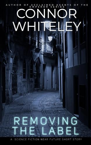 Removing The Label: A Science Fiction Near Future Short Story Removing The Label: A Science Fiction Near Future Short Story von Independently published