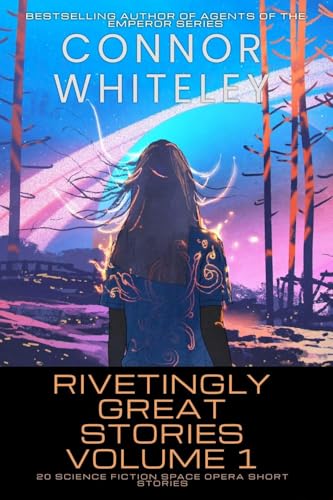 Rivetingly Great Stories Volume 1: 20 Science Fiction Space Opera Short Stories (Rivetingly Great Science Fiction Short Stories, Band 1) von CGD Publishing