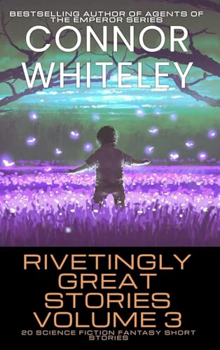 Rivetingly Great Stories Volume 3: 20 Science Fiction Fantasy Short Stories (Rivetingly Great Science Fiction Short Stories, Band 3) von CGD Publishing
