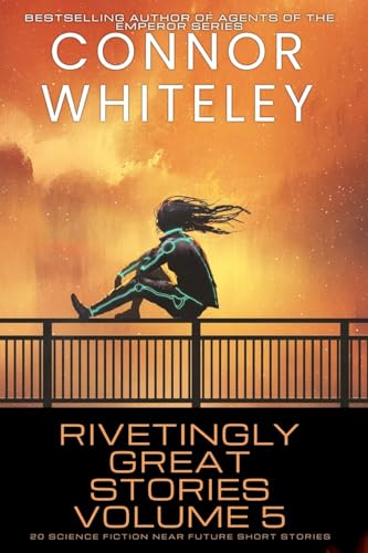 Rivetingly Great Stories Volume 5: 20 Science Fiction Near Future Short Stories (Rivetingly Great Science Fiction Short Stories, Band 5) von CGD Publishing