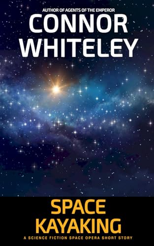 Space Kayaking: A Science Fiction Space Opera Short Story (Agents Of The Emperor Science Fiction Stories) von Independently published