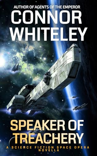 Speaker Of Treachery: A Science Fiction Space Opera Novella (Agents Of The Emperor Science Fiction Stories, Band 12) von Independently published