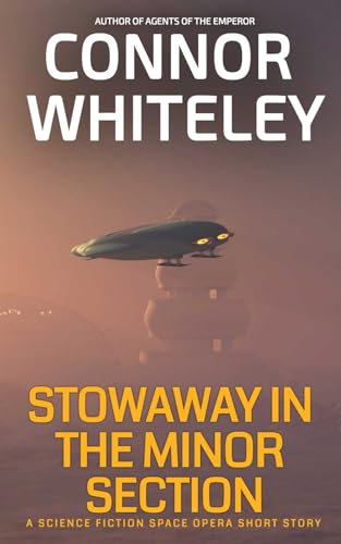 Stowaway In The Minor Section: A Science Fiction Space Opera Short Story (Agents Of The Emperor Science Fiction Stories)