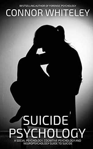 Suicide Psychology: A Social Psychology, Cognitive Psychology and Neuropsychology Guide To Suicide (Introductory) von CGD Publishing