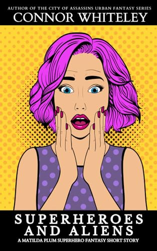 Superheroes and Aliens: A Matilda Plum Superhero Fantasy Short Story (The Matilda Plum Fantasy Stories) von Independently published