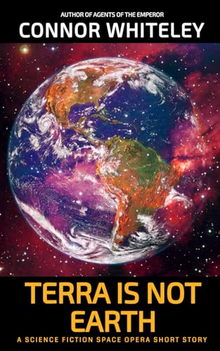 Terra Is Not Earth: A Science Fiction Space Opera Short Story (Agents Of The Emperor Science Fiction Stories) von Independently published