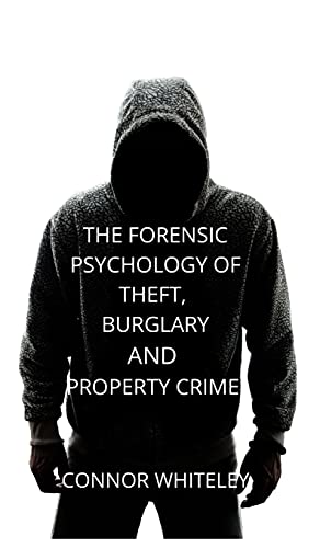 The Forensic Psychology of Theft, Burglary and Property Crime (Introductory, Band 26)