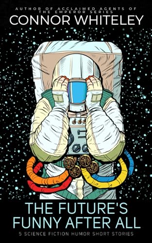 The Future's Funny After All: 5 Science Fiction Humor Short Stories The Future's Funny After All: 5 Science Fiction Humor Short Stories von Independently published