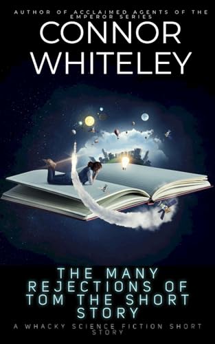 The Many Rejections Of Tom The Short Story: A Whacky Science Fiction Short Story The Many Rejections Of Tom The Short Story: A Whacky Science Fiction Short Story von Independently published
