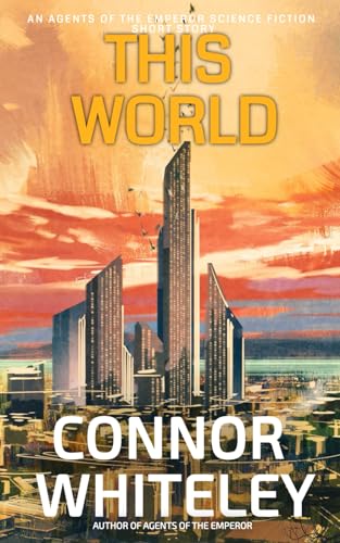 This World: An Agents Of The Emperor Science Fiction Short Story (Agents Of The Emperor Science Fiction Stories) von Independently published